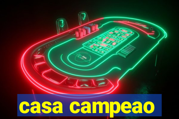 casa campeao